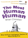 The Most Human Human (eBook): What Artificial Intelligence Teaches Us About Being Alive